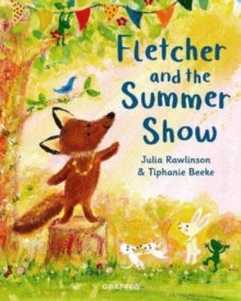Fletcher's Four Seasons 4 Fletcher and the Summer Show - Julia Rawlinson; Tiphanie Beeke (Paperback) 02-06-2022 