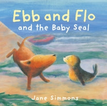 Ebb and Flo 3 Ebb and Flo and the Baby Seal - Jane Simmons (Paperback) 22-07-2022 