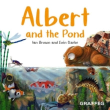 Albert the Tortoise 5 Albert and the Pond - Ian Brown; Eoin Clarke (Paperback) 15-06-2023 