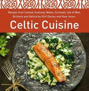 Celtic Cuisine: Recipes from Ireland, Scotland, Wales, Cornwall, Isle of Man, Brittany and Galicia by Gilli Davies and Huw Jones - Gilli Davies; Huw Jones (Hardback) 24-08-2023 