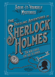 Solve-it-Yourself Mysteries  The Puzzling Adventures of Sherlock Holmes: Ten New Cases For You To Crack - Tim Dedopulos (Hardback) 03-03-2022 