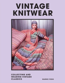 Vintage Knitwear: Collecting and wearing designer classics - Marnie Fogg; Kaffe Fassett (Hardback) 12-05-2022 