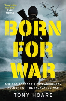 Born For War: One SAS Trooper's Incredible Story of the Falklands - Tony Hoare (Hardback) 31-03-2022 
