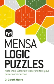 Mensa Logic Puzzles: More than 150 brainteasers to test your powers of deduction - Dr Gareth Moore; Mensa Ltd (Paperback) 14-04-2022 