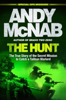 The Hunt: The True Story of the Secret Mission to Catch a Taliban Warlord - Andy McNab (Hardback) 15-09-2022 
