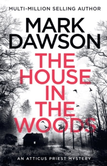 Atticus Priest  The House in the Woods - Mark Dawson (Paperback) 27-04-2023 
