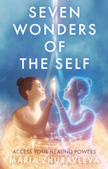 Seven Wonders of The Self: Access your Healing Powers - Maria Zhuravleva (Paperback) 28-03-2023 