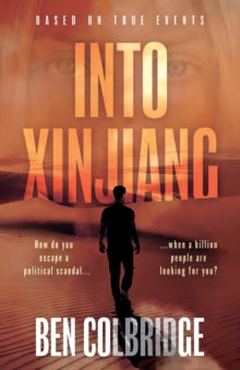Into Xinjiang - Ben Colbridge (Paperback) 28-04-2023 