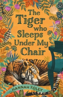 The Tiger Who Sleeps Under My Chair - Hannah Foley (Paperback) 02-02-2023 