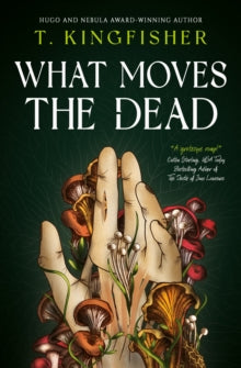 What Moves The Dead - T. Kingfisher (Paperback) 18-10-2022 