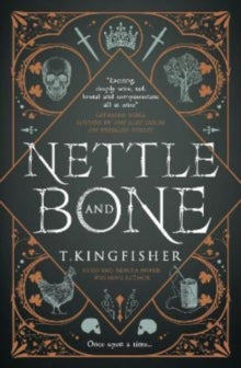 Nettle & Bone - T. Kingfisher (Paperback) 28-02-2023 