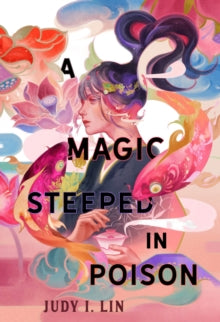 A Magic Steeped In Poison - Judy I. Lin (Paperback) 06-09-2022 