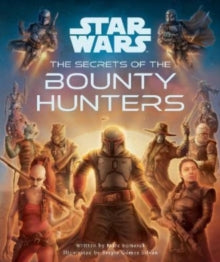 Star Wars: The Secrets of the Bounty Hunters - Marc Sumerak; Sergio Gomez Silvan (Hardback) 22-11-2022 