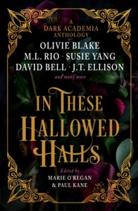 In These Hallowed Halls: A Dark Academia anthology - Paul Kane (Hardback) 12-09-2023 