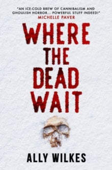 Where the Dead Wait - Ally Wilkes (Paperback) 23-01-2024 
