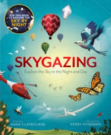 Skygazing: Explore the Sky in the Day and Night - Anna Claybourne; Kerry Hyndman (Paperback) 26-05-2022 