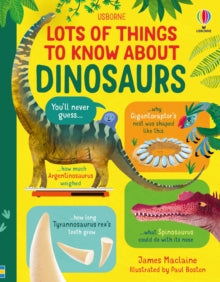 Lots of Things to Know  Lots of Things to Know About Dinosaurs - James Maclaine; Paul Boston (Hardback) 14-09-2023 