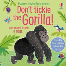 Touchy-feely sound books  Don't Tickle the Gorilla! - Sam Taplin; Ana Martin Larranaga (Board book) 02-03-2023 