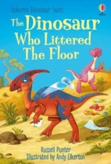 Dinosaur Tales  The Dinosaur who Littered the Floor - Russell Punter; Andy Elkerton (Hardback) 27-10-2022 
