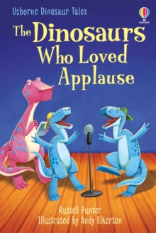 Dinosaur Tales  The Dinosaurs who Loved Applause - Russell Punter; Andy Elkerton (Hardback) 02-02-2023 