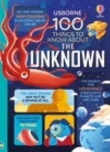 100 Things to Know  100 Things to Know About the Unknown - Jerome Martin; Alice James; Lan Cook; Tom Mumbray; Alex Frith; Federico Mariani; Shaw Nielsen; Dominique Byron; Micaela Tapsell; Geraldine Sy (Hardback) 08-06-2023 