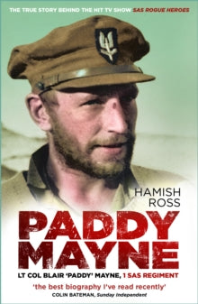 Paddy Mayne: Lt Col Blair 'Paddy' Mayne, 1 SAS Regiment - Hamish Ross (Paperback) 27-07-2023 
