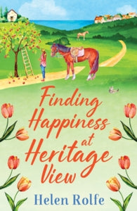 Heritage Cove  Finding Happiness at Heritage View: A heartwarming, feel-good read from Helen Rolfe - Helen Rolfe (Paperback) 06-07-2022 