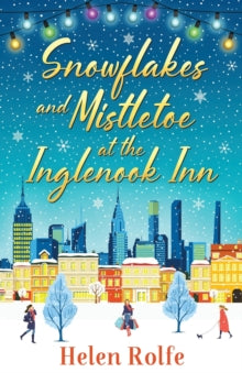 New York Ever After  Snowflakes and Mistletoe at the Inglenook Inn: The perfect uplifting, romantic winter read from Helen Rolfe - Helen Rolfe (Paperback) 31-05-2022 