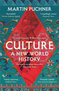 Culture: The surprising connections and influences between civilisations. 'Genius' - William Dalrymple - Martin Puchner (Paperback) 01-02-2024 
