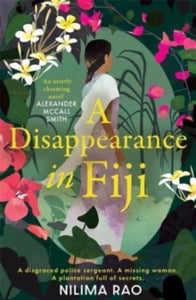 A Disappearance in Fiji: A charming debut historical mystery set in 1914 Fiji - Nilima Rao (Paperback) 31-08-2023 