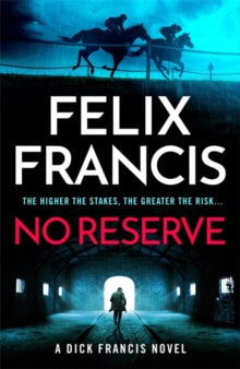 No Reserve: The brand new 2023 thriller from the master of the racing blockbuster - Felix Francis (Hardback) 28-09-2023 
