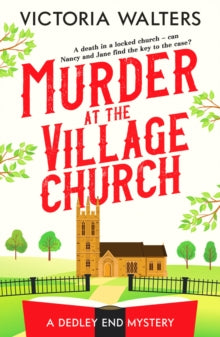 The Dedley End Mysteries  Murder at the Village Church: A twisty locked room cozy mystery that will keep you guessing - Victoria Walters (Paperback) 13-04-2023 