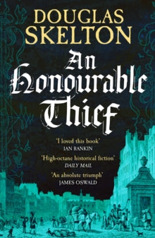 A Company of Rogues  An Honourable Thief: A must-read historical crime thriller - Douglas Skelton (Paperback) 06-04-2023 