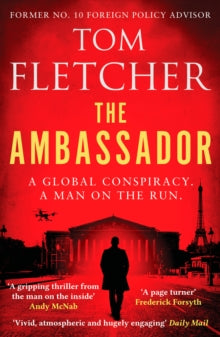 The Diplomat Thrillers  The Ambassador: A gripping international thriller - Tom Fletcher (Paperback) 04-05-2023 