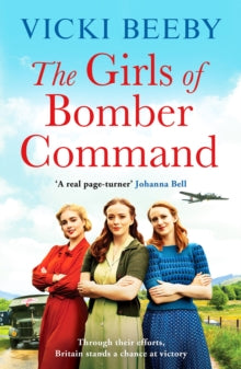 Bomber Command Girls  The Girls of Bomber Command: An uplifting and charming WWII saga - Vicki Beeby (Paperback) 09-11-2023 