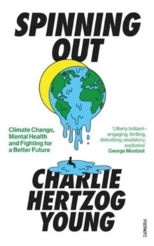 Spinning Out: Climate Change, Mental Health and Fighting for a Better Future - Charlie Hertzog Young (Paperback) 22-06-2023 
