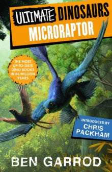 Ultimate Dinosaurs  Microraptor - Ben Garrod; Scott Hartman; Gabriel Ugueto; Ethan Kocak (Paperback) 14-09-2023 