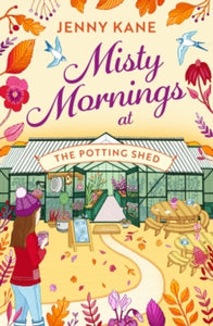 The Potting Shed  Misty Mornings at The Potting Shed - Jenny Kane (Paperback) 14-09-2023 
