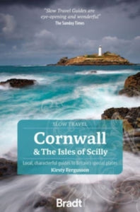 Bradt Travel Guides (Slow Travel series)  Cornwall & the Isles of Scilly: Local, characterful guides to Britain's Special Places - Kirsty Fergusson (Paperback) 02-01-2013 