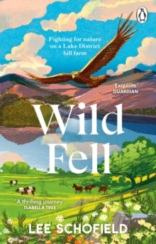 Wild Fell: Fighting for nature on a Lake District hill farm - Lee Schofield (Paperback) 09-03-2023 