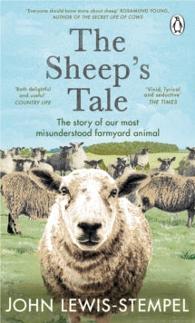 The Sheep's Tale: The story of our most misunderstood farmyard animal - John Lewis-Stempel (Paperback) 13-04-2023 