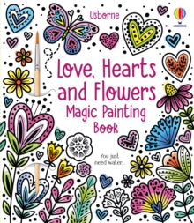 Magic Painting Books  Love, Hearts and Flowers Magic Painting Book - Abigail Wheatley; Emily Ritson (Paperback) 04-01-2024 