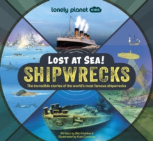 Lonely Planet Kids Lost at Sea! Shipwrecks - Lonely Planet Kids; Ben Hubbard; Ben Hubbard; Eoin Coveney (Hardback) 14-09-2023 