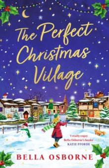 The Perfect Christmas Village: An absolutely feel-good festive treat to curl up with this Christmas 2023 - Bella Osborne (Paperback) 20-10-2023 