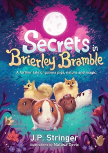Brierley Bramble 2 Secrets in Brierley Bramble: A Further Tale of Guinea Pigs, Nature and Magic - Natasa Devic (Paperback) 23-11-2021 