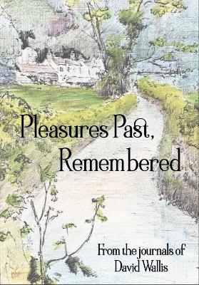 Pleasures Past, Remembered - David Wallis (Paperback) 01-02-2022 