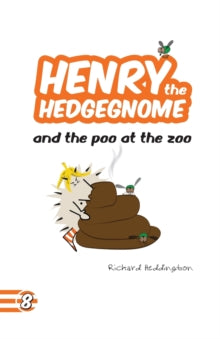 Hedgegnomes 8 Henry the Hedgegnome and the poo at the zoo - Richard Heddington (Paperback) 22-11-2021 