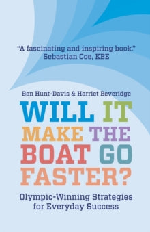 Will It Make The Boat Go Faster?: Olympic-winning Strategies for Everyday Success - Second Edition - Harriet Beveridge; Ben Hunt-Davis (Paperback) 28-03-2020 