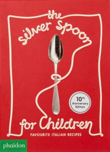 The Silver Spoon for Children New Edition: Favourite Italian Recipes - Harriet Russell; Amanda Grant (Hardback) 12-09-2019 