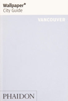 Wallpaper  Wallpaper* City Guide Vancouver - Wallpaper*; Conrad Brown (Paperback) 08-11-2019 